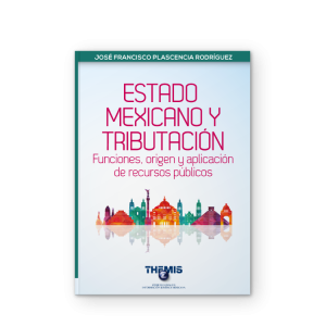 Estado Mexicano y Tributación Funciones, origen y aplicación de recursos públicos